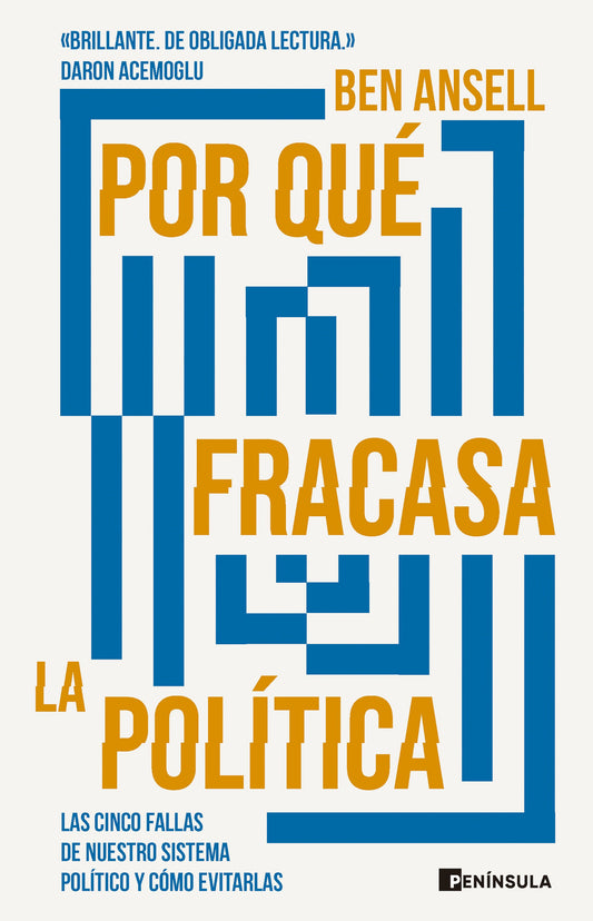 Por qué fracasa la política: Las cinco fallas de nuestro sistema político y cómo evitarlas