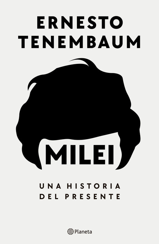 Milei: Una historia del presente