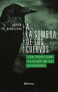 A la Sombra de los Cuervos. Los Complices Civiles de la Dictadura