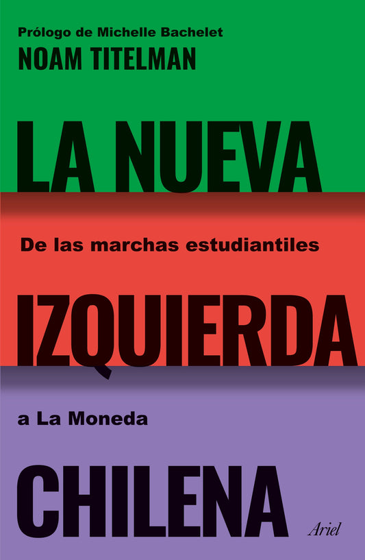 La nueva izquierda chilena. De las marchas estudiantiles a La Moneda