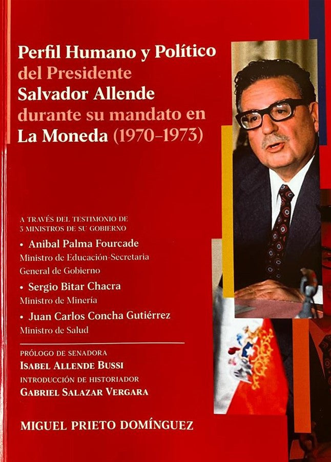 Perfil humano y político del Presidente Salvador Allende, durante su mandato en La Moneda (1970-1973)